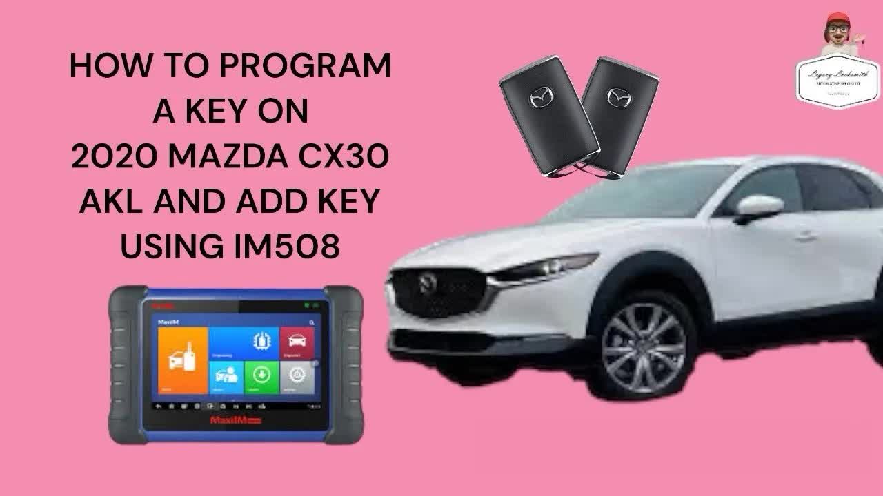 HOW TO PROGRAM A KEY ON 2020 MAZDA CX-30 AKL AND ADD KEY USING AUTEL IM508